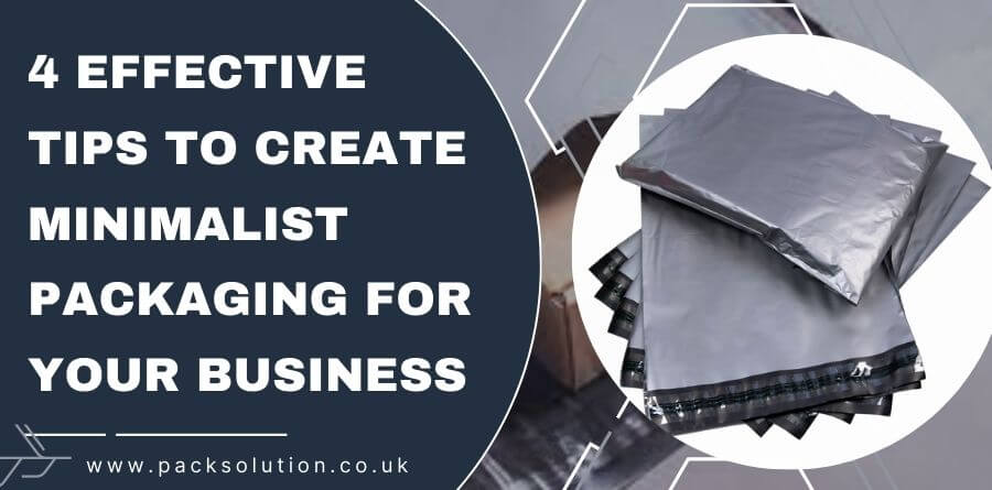 4 Effective Tips to Create Minimalist Packaging for Your Business