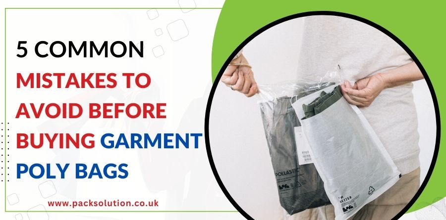 5 Common Mistakes to Avoid Before Buying Garment Poly Bags