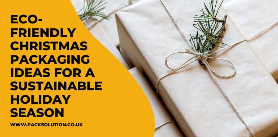 Eco-Friendly Christmas Packaging Ideas for a Sustainable Holiday Season
