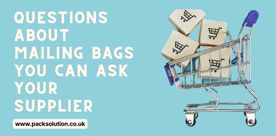 Questions About Mailing Bags You Can Ask Your Supplier