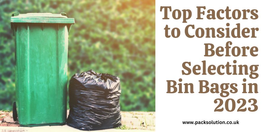 Top Factors to Consider Before Selecting Bin Bags in 2023