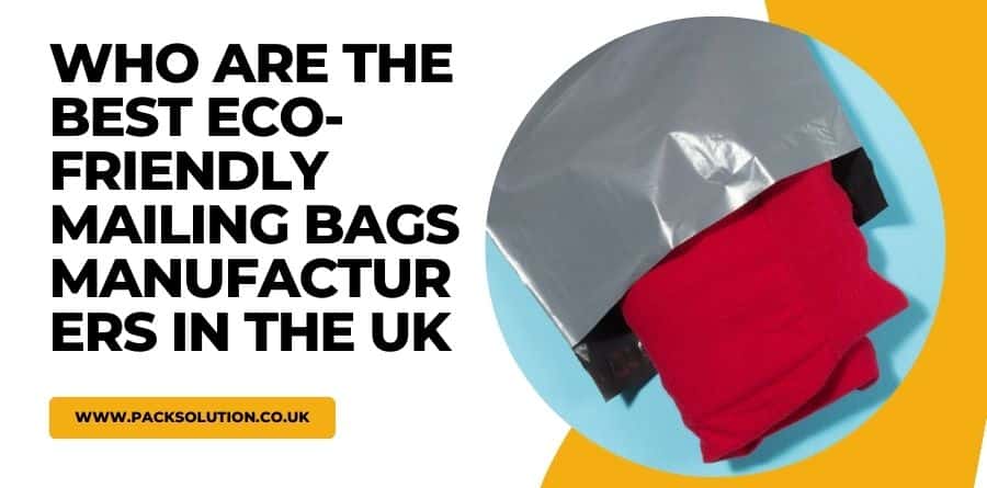 Who Are the Best Eco-Friendly Mailing Bags Manufacturers in the UK
